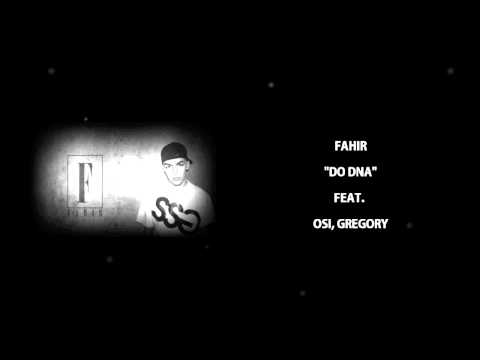 Fahir - Do dna ( feat. Osi, Gregory )