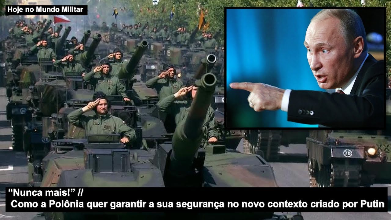 “Nunca mais!” Como a Polônia quer garantir a sua segurança no novo contexto criado por Putin