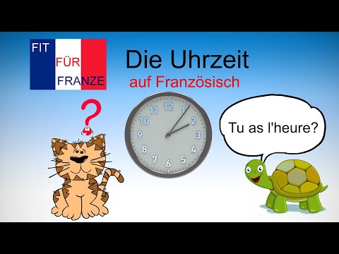 Die Uhrzeit im Französischen - einfach besser erklärt!