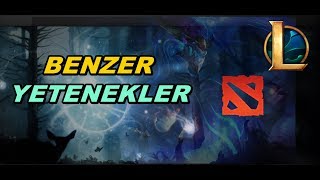 DOTA 2 ve LoL ŞAMPİYONLARININ BENZER YETENEKLERİ!