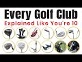 Every Golf Club Explained Like You Re 10