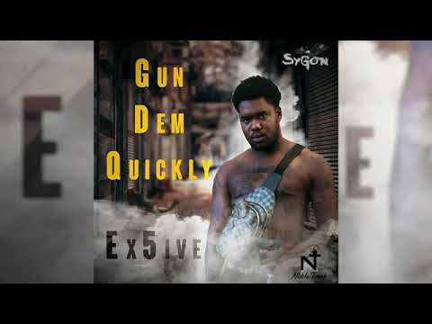 Ex 5ive - Gun Dem Quickly (Official Audio )