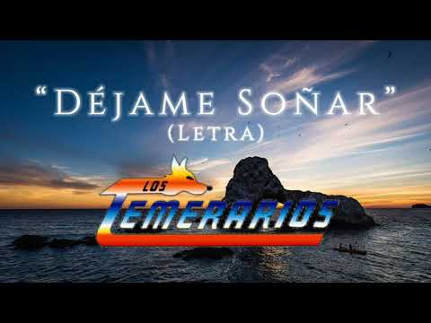 Los Temerarios - Déjame Soñar (Letra/Lyrics)