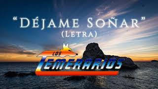 Los Temerarios - Déjame Soñar (Letra/Lyrics)
