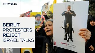 Beirut protesters reject Israeli talks as tensions escalate in Lebanon