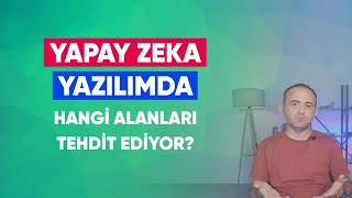 Yapay Zeka Yazılımda Hangi İşleri ve Alanları Tehdit Ediyor?