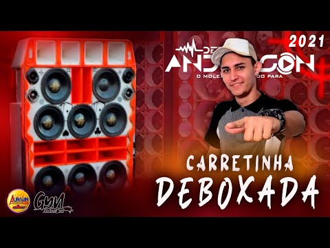 CARRETINHA DEBOXADA VOL 2  2021 DJ ANDERSON  MLK  SHOW
