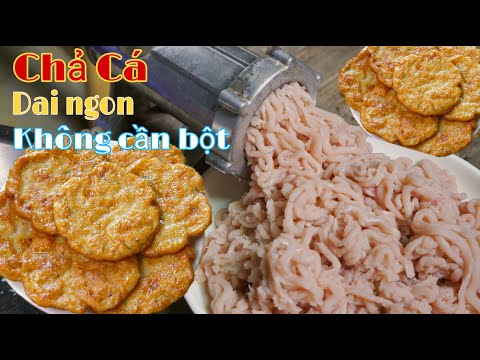 Cách làm CHẢ CÁ dai giòn tự nhiên đơn giản ai cũng làm được