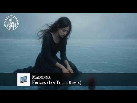 Madonna - Frozen (Ian Tosel Remix)