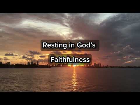 Resting in God’s Faithfulness
