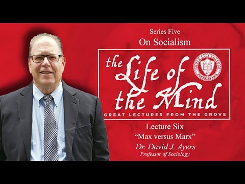 On Socialism | "Max versus Marx" – Dr. David J. Ayers