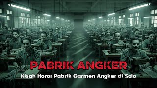 Download lagu CERITA HOROR NYATA: PABRIK GARMEN TUA DI SOLO JAWA TENGAH, TEMPAT ARWAH MASIH BEKERJA… mp3