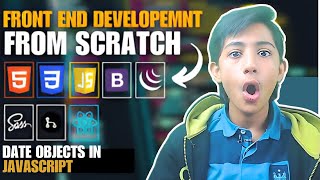 Date Objects In Javascript {Frontend Web Development Full Course From Scratch}