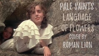 Pale Saints - &quot;Language of Flowers&quot; - cover by Roman Lion