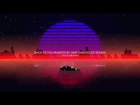 Back to you (Rag3een by Amr Diab House remix) by Judy ElMessiry