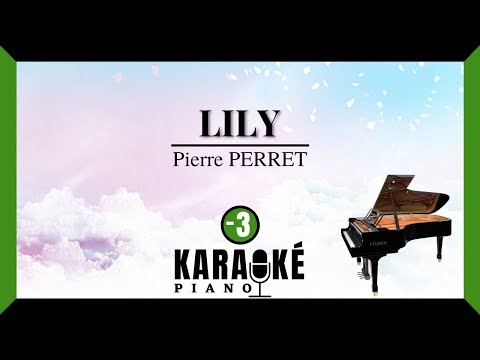 Lily - Pierre PERRET (karaoke Piano - Lower Key) ♪VERSION♫ → Soan / Romain Berrodier