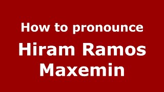 How to pronounce Hiram Ramos Maxemin