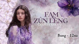 Download lagu Fam zûn leng | Bung 12-na | Ziaktu~Grapesy Enkawli mp3 Download lagu Fam zûn leng | Bung 12-na | Ziaktu~Grapesy Enkawli mp3