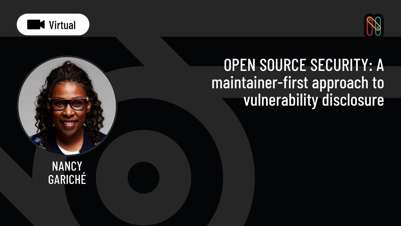 OPEN SOURCE SECURITY: A maintainer-first approach to vulnerability disclosure