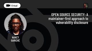 OPEN SOURCE SECURITY: A maintainer-first approach to vulnerability dis
