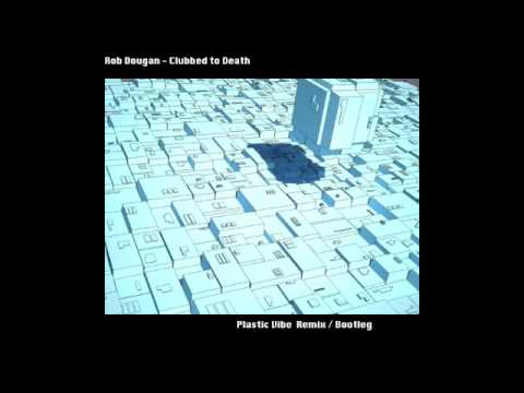 Rob Dougan - Clubbed to Death (Plastic Vibe - Remix/Bootleg)