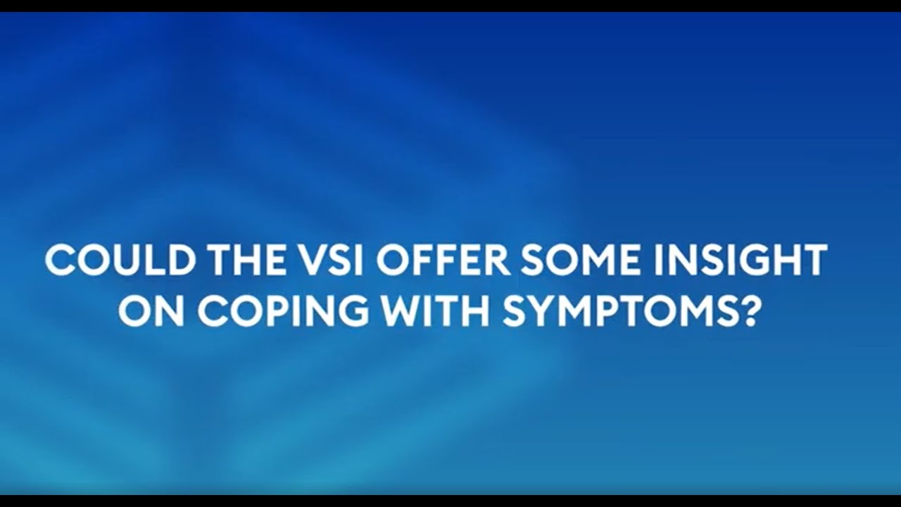 2022 VSI Founder Q&A: Could the VSI offer some insights on coping with symptoms?