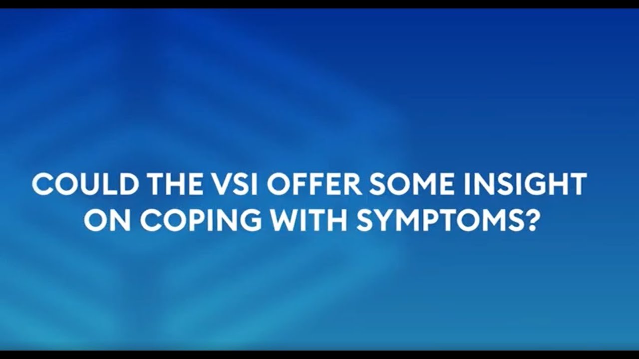 2022 VSI Founder Q&A: Could the VSI offer some insights on coping with symptoms?