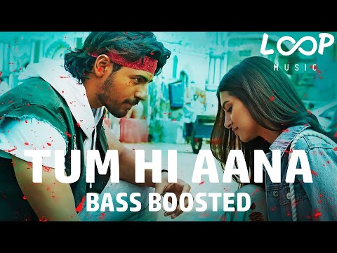 Tum Hi Aana [Bass Boosted] | Marjaavaan | Jubin Nautiyal | Loop Music