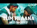Tum Hi Aana Bass Boosted Marjaavaan Jubin Nautiyal Loop Music