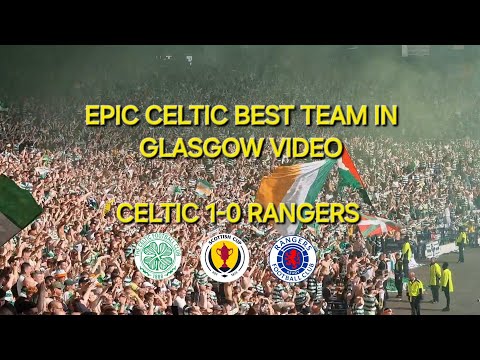BEST EVER / THE CELTIC BEST TEAM IN GLASGOW / CELTIC 1-0 RANGERS / SCOTTISH CUP FINAL