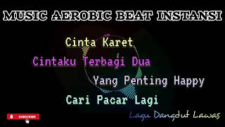 Download lagu MUSIC AEROBIC BEAT INSTANSI | Cinta Karet_Cintaku Terbagi Dua_Yang Penting Happy_Cari Pacar Lagi mp3