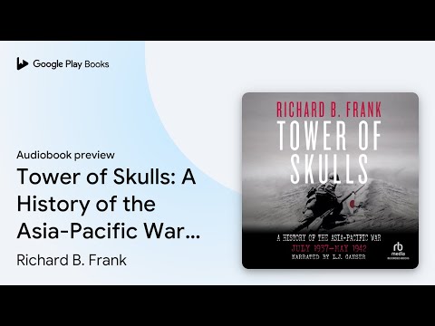 Tower of Skulls: A History of the Asia-Pacific… by Richard B. Frank · Audiobook preview