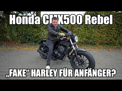 Honda CMX 500 Rebel  - "FAKE" HARLEY für ANFÄNGER?