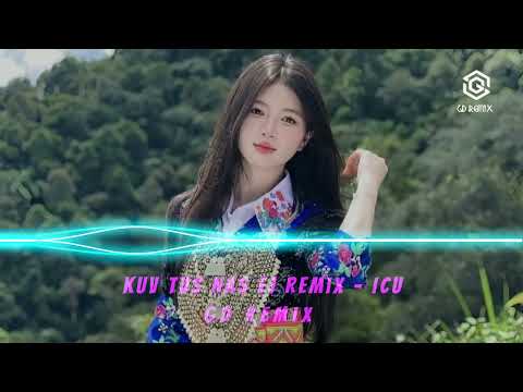 ICU - Kuv Tus Nas Ej Remix (Tu siab tshaj hnub no ntsib koj tus tuav koj tes tsis yog kuv)