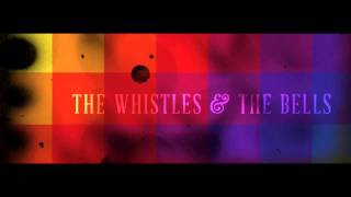 The Whistles & The Bells - Mercy Please