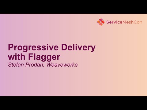 Progressive Delivery with Flagger - Stefan Prodan, Weaveworks