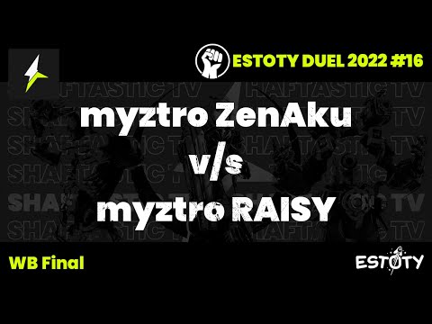 Estoty duel 2022.16 - WB Final - myztro ZenAku v/s myztro RAISY