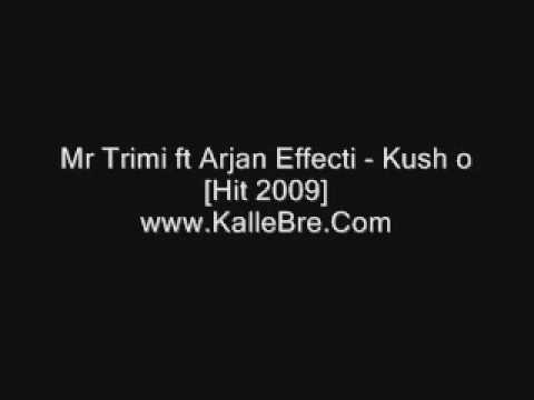 Mr Trimi ft Arjan Effecti - Kush o [HIT 2009]