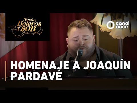 Noche, boleros y son - Homenaje a Joaquín Pardavé