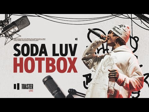 SODA LUV - HOTBOX | Toaster Live