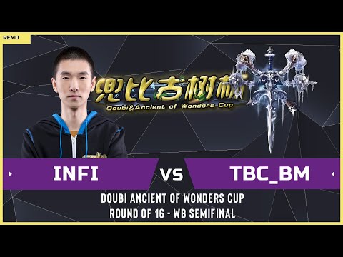 WC3 - Doubi Ancient of Wonders Cup - WB Semifinal: [UD] Infi vs tbc-bm [UD] (Ro 16 - Group E)