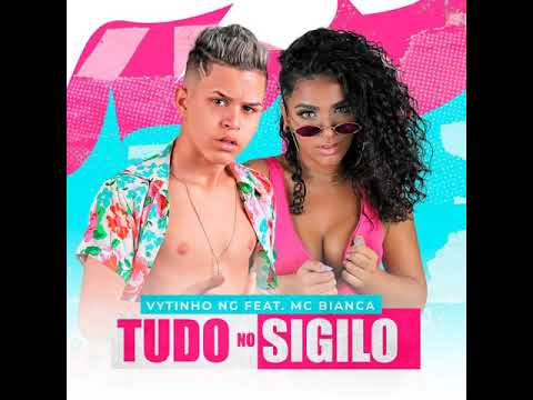VYTINHO NG E MC BIANCA - TUDO NO SIGILO - MUSICA NOVA 2020