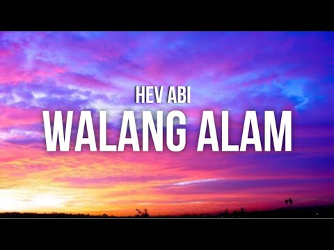 Walang Alam (Lyrics) - Hev Abi "sumasagi ka palagi sa utak dahan dahan pagkatok