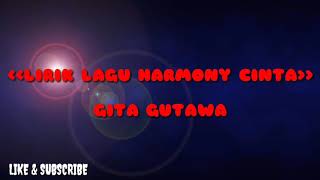 Download lagu LIRIK LAGU HARMONY CINTA GITA GUTAWA... mp3