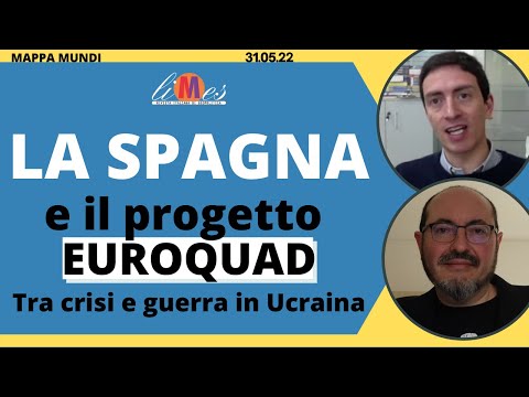 La Spagna e il progetto Euroquad. Tra crisi e guerra in Ucraina - Mappa Mundi