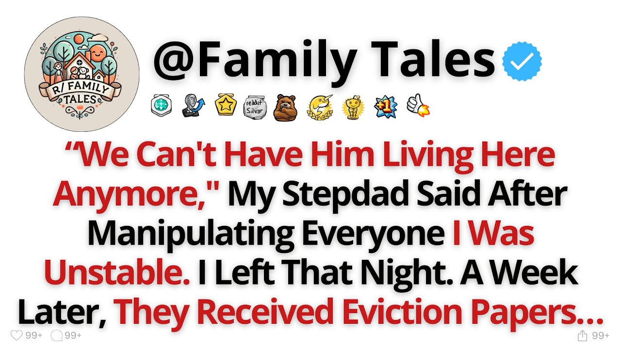 “We Can't Have Him Living Here Anymore," My Stepdad Said After ...-Best Reddit Stories