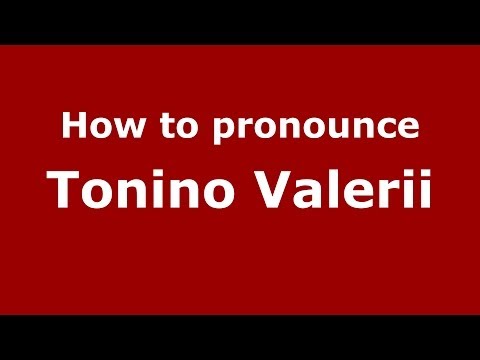 How to pronounce Tonino Valerii (Italian/Italy) - PronounceNames.com