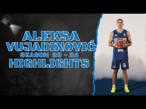 Aleksa Vujadinović #8 || KK Milenijum || Season 23 - 24 || Highlights