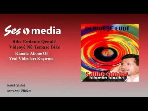 Salihê Qûbînê - Genç Xelil Ü Edüle
