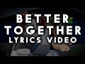 Better Together Feat LoveRisaMei Original Lyrics Video